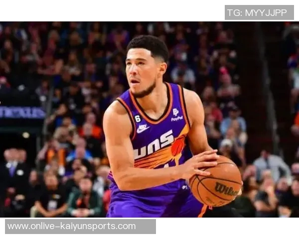 布克三节高效表现斩获24分7助攻正负值22助球队取得领先